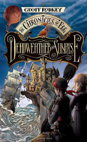 Deadweather and Sunrise (The Chronicles of Egg #1)