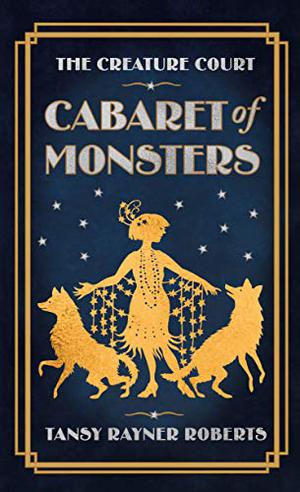 Cabaret of Monsters by Tansy Rayner Roberts