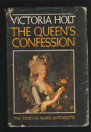 The Queen's Confession by Victoria Holt