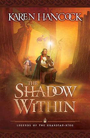 The Shadow Within (Legends of the Guardian-King #2)