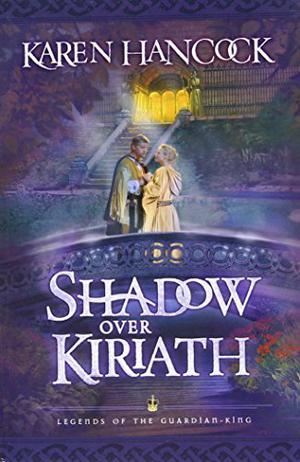 Shadow Over Kiriath (Legends of the Guardian-King #3)