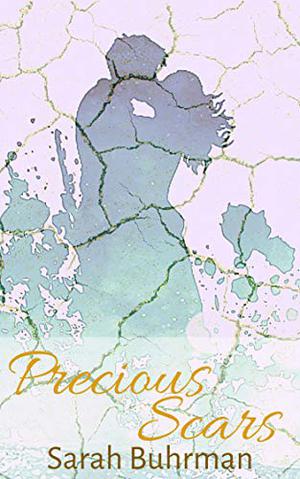 Precious Scars by Sarah Buhrman