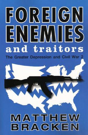 Foreign Enemies And Traitors by Matthew Bracken