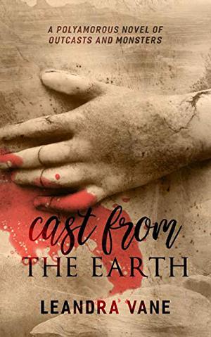 Cast From the Earth by Leandra Vane