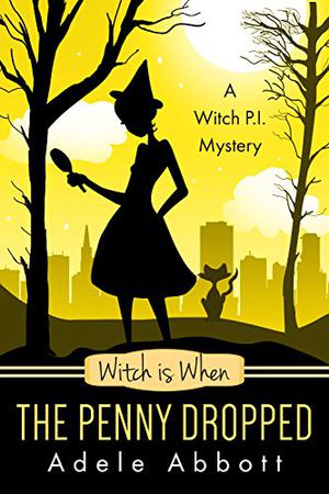 Witch is When The Penny Dropped (A Witch P.I. Mystery #6)