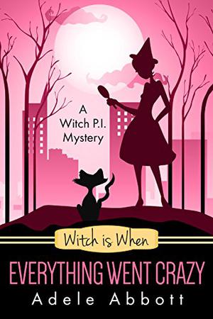 Witch Is When Everything Went Crazy (A Witch P.I. Mystery #3)