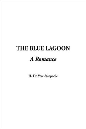 The Blue Lagoon by Henry de Vere Stacpoole
