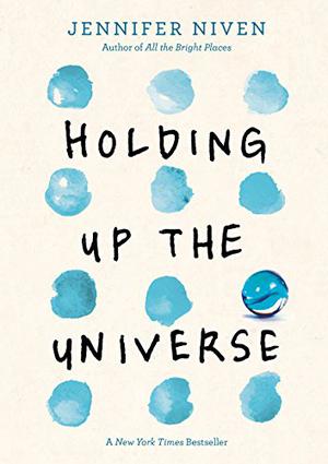 Holding Up the Universe by Jennifer Niven