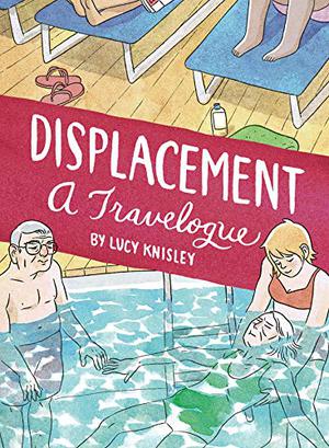 Displacement: A Travelogue by Lucy Knisley