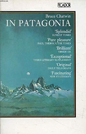 In Patagonia by Bruce Chatwin