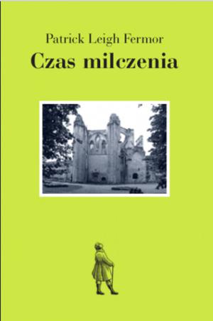 A Time to Keep Silence by Patrick Leigh Fermor