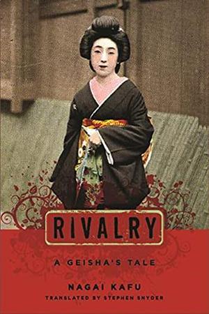 Rivalry: A Geisha's Tale by Kafū Nagai