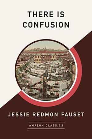 There Is Confusion by Jessie Redmon Fauset, Thadious M. Davis