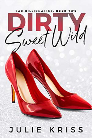 Dirty Sweet Wild by Julie Kriss