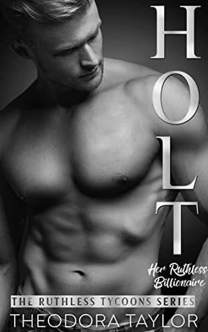 Holt, Her Ruthless Billionaire  (Ruthless Second Chance Duet #2)  (50 Loving States, Connecticut #2) by Theodora Taylor