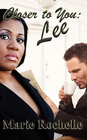 Closer To You: Lee by Marie Rochelle