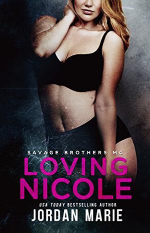 Loving Nicole (Savage Brothers MC #3)