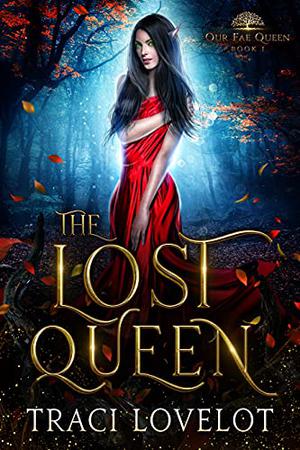 The Lost Queen (Our Fae Queen #1)