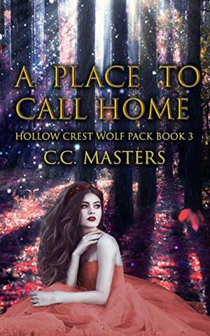 A Place to Call Home (Hollow Crest Wolf Pack #3)