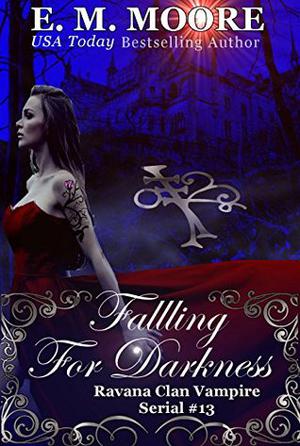 Falling For Darkness: Reverse Harem (Ravana Clan Vampire #13)