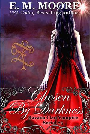 Chosen By Darkness 5 by E.M. Moore