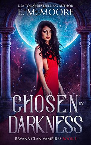 Chosen By Darkness by E.M. Moore
