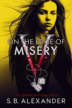 On the Edge of Misery (Vampire SEALs #4)