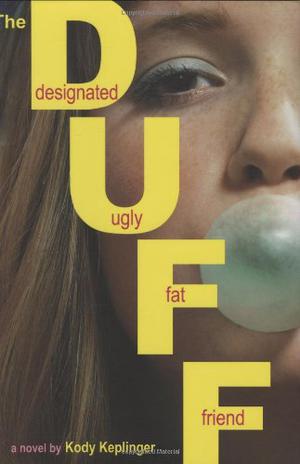 The DUFF: Designated Ugly Fat Friend (Hamilton High #1)