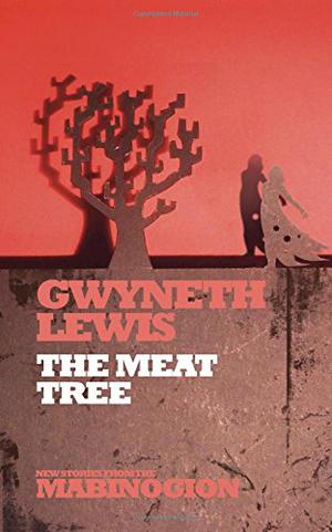 The Meat Tree (New Tales from the Mabinogion #3)
