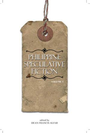 Philippine Speculative Fiction Volume 1 by Dean Francis Alfar