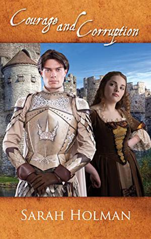 Courage and Corruption by Sarah Holman