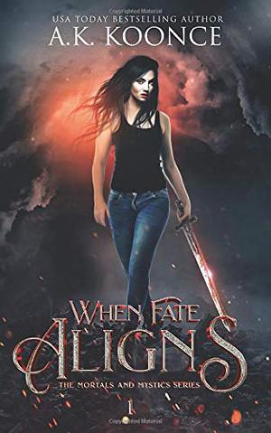 When Fate Aligns by A.K. Koonce