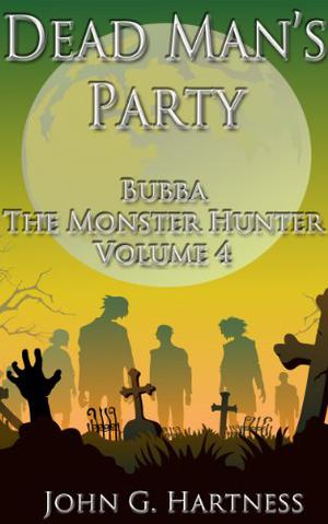 Dead Man's Party (Bubba the Monster Hunter #12-15)