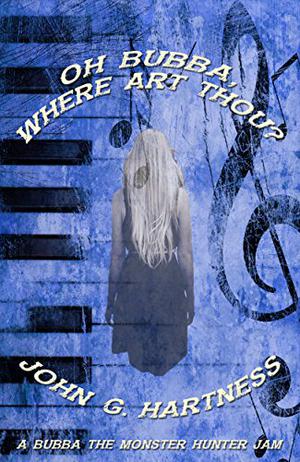 Oh Bubba, Where Art Thou? (Bubba the Monster Hunter #26)