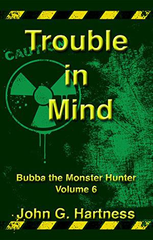 Trouble in Mind (Bubba the Monster Hunter #20-22)