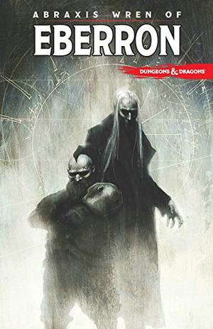 Dungeons & Dragons: Abraxis Wren of Eberron by Paul Crilley, Keith Baker