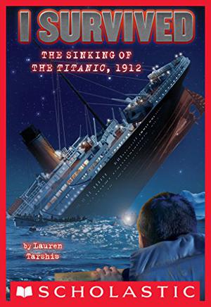 I Survived: The Sinking of the Titanic, 1912 by Lauren Tarshis