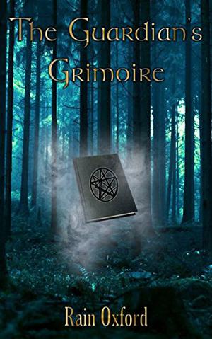 The Guardian's Grimoire by Rain Oxford