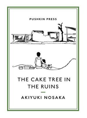 The Cake Tree in the Ruins by Akiyuki Nosaka
