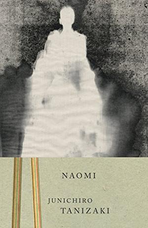 Naomi by Jun'ichirō Tanizaki, Anthony H. Chambers
