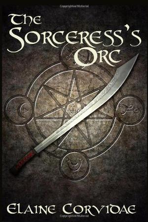 The Sorceress's Orc by Elaine Corvidae