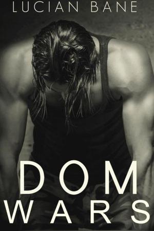 Dom Wars: Rounds 1, 2, 3 (Dom Wars #1-3)