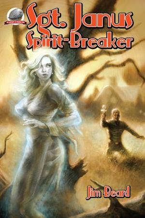 Sgt. Janus, Spirit-Breaker by Jim Beard