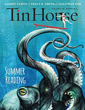 Tin House Magazine, Issue 72, Summer 2017 by Rob Spillman, Daniel Wallace, Rachel Khong, Donika Kelly, Albert Camus, Anna Koriath, Catherine Rockwood, Mark Waldron, C.J. Evans, Carmen Maria Machado