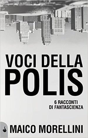 Voci della Polis by Maico Morellini