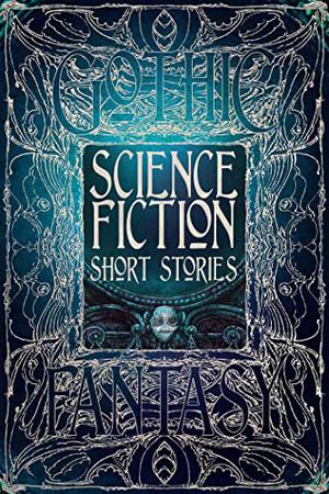 Science Fiction Short Stories by Laura Bulbeck, Edward Ahern, Stewart C. Baker, Keyan Bowes, Beth Cato, Sarah Hans, Rob Hartzell, Alexis A. Hunter, Rachael K. Jones, Jacob M. Lambert, Adrian Ludens, Mike Morgan, Kate O'Connor, Conor Powers-Smith, Zach Shephard, David Tallerman, Brian Trent, Patrick Tumblety, Donald Jacob Uitvlugt, M. Darusha Wehm, Nemma Wollenfang, Andy Sawyer