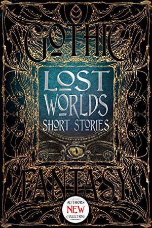 Lost Worlds Short Stories by Various, Adam Roberts, Sarah L. Byrne, Mike Adamson