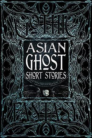 Asian Ghost Short Stories by Lee Murray, K.P. Kulski