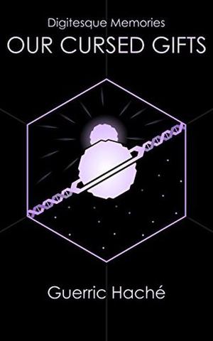 Our Cursed Gifts by Guerric Haché