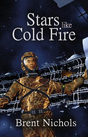 Stars Like Cold Fire by Brent Nichols